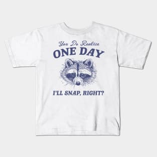 You Do Realize One Day I'll Snap, Right? Raccoon Meme T Shirt, Vintage Cartoon T Shirt, Aesthetic Tee, Unisex Kids T-Shirt